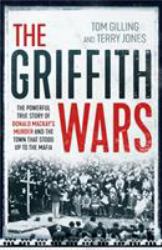The Griffith Wars : The Powerful True Story of Donald Mackay's Murder and the Town That Stood up to the Mafia