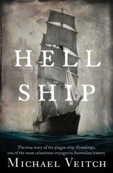 Hell Ship : The True Story of the Plague Ship Ticonderoga, One of the Most Calamitous Voyages in Australian History