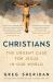 Christians : The Urgent Case for Jesus in Our World Christians : The Urgent Case for Jesus in Our World