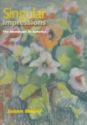 Singular Impressions : The Monotype in America