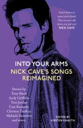 Into Your Arms : Nick Cave's Songs Reimagined