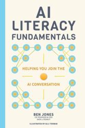 AI Literacy Fundamentals : Helping You Join the AI Conversation