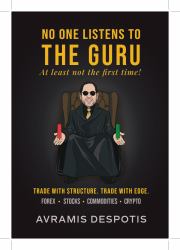No One Listens to the Guru : The Trading Blueprint They'll Ignore until It's Too Late