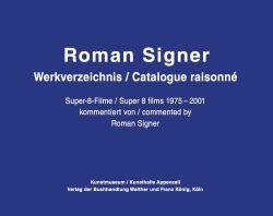 Roman Signer: Super-8 Films 1975-2001 : Catalogue Raisonné