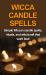 Wicca Candle Spells : Simple Wiccan Candle Spells, Rituals, and Witchcraft That Work Fast!