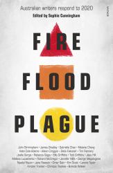 Fire Flood and Plague : Australian Writers Respond To 2020