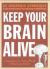Keep Your Brain Alive : 83 Neurobic Exercises to Help Prevent Memory Loss and Increase Mental Fitness Keep Your Brain Alive : 83 Neurobic Exercises to Help Prevent Memory Loss and Increase Mental Fitness