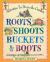 Roots, Shoots, Buckets and Boots : Gardening Together with Children