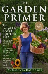The Garden Primer : The Completely Revised Gardener's Bible - 100% Organic
