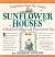 Sunflower Houses : Inspiration from the Garden--A Book for Children and Their Grown-Ups
