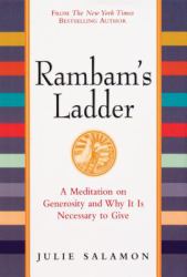 Rambam's Ladder : A Meditation on Generosity and Why It Is Necessary to Give