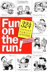 Fun on the Run! : 324 Instant Family Activities