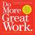 Do More Great Work : Stop the Busywork. Start the Work That Matters