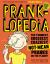 Pranklopedia : The Funniest, Grossest, Craziest, Not-Mean Pranks on the Planet!
