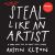 Steal Like an Artist