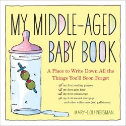 My Middle-Aged Baby Book : A Place to Write down All the Things You'll Soon Forget