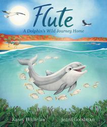 Flute : A Dolphin's Wild Journey Home