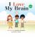 I Love My Brain : Simple Brain-Boosting Habits Every Child Should Know