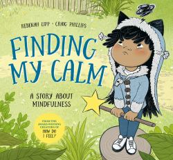 Finding My Calm : A Story about Mindfulness