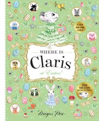 Where Is Claris at Easter! : Claris: a Look-And-find Story!