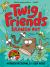 Twig Friends Branch Out : Twig Friends #4