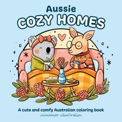 Aussie Cozy Homes : A Cute and Comfy Australian Coloring Book