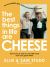 The Best Things in Life Are Cheese : An Incomplete (but Delicious) Guide to Cheese!