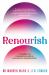 Renourish : A Complete and Compassionate Guide to Recovery from Eating Disorders