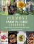 The Vermont Farm to Table Cookbook : Over 50 Fresh and Local Recipes for Every Season
