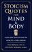 Stoicism Quotes for Mind and Body : Over 200 Quotations on Health and Well-Being