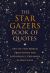 The Stargazers Book of Quotes : Out of This World Quotations for Astrophiles, Dreamers and Space Fans