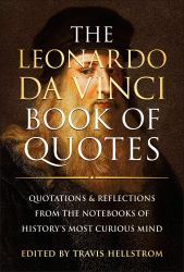 The Leonardo Da Vinci Book of Quotes : Quotations and Reflections from the Notebooks of History's Most Curious Mind