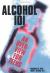 Alcohol 101 : An Overview for Teens