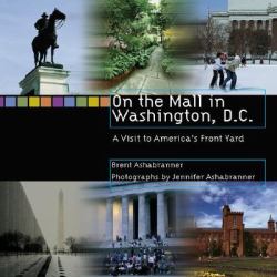 On the Mall in Washington, D. C. : A Visit to America's Front Yard