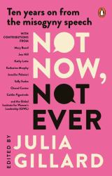 Not Now, Not Ever : Ten Years on from the Misogyny Speech