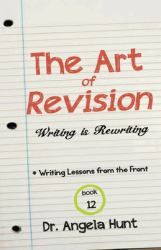 The Art of Revision : Writing Lessons from the Front, #12