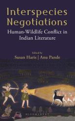 Interspecies Negotiations : Human-Wildlife Conflict in Indian Literature
