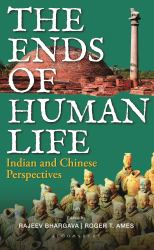 The Ends of Human Life : Indian and Chinese Perspectives