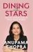 Dining with Stars : Indian Superstars in Their Own Words Dining with Stars : Indian Superstars in Their Own Words