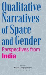 Qualitative Narratives of Space and Gender : Perspectives from India