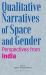 Qualitative Narratives of Space and Gender : Perspectives from India