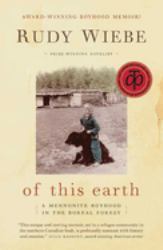 Of This Earth : A Mennonite Boyhood in the Boreal Forest