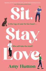 Sit, Stay, Love : In the Tug-of-War for Her Heart...: Who Will Take the Lead?