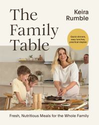 The Family Table : Fresh, Nutritious Meals for the Whole Family