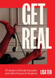 Get Real : 30 Stories of Female Founders and Other Lessons in Business