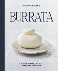 Burrata : A Journey Through Craft, Flavour and Tradition