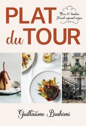 Plat du Tour : Over 70 Timeless Regional French Recipes