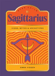 Star Child: Sagittarius : Icons, Myths and Archetypes