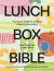 Lunchbox Bible : Your Go-To Guide for Building a Balanced Lunchbox Lunchbox Bible : Your Go-To Guide for Building a Balanced Lunchbox