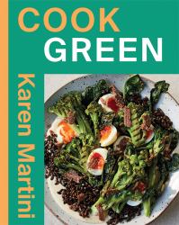 Cook: Green : Essential Recipes for Vegetables, Salads and More